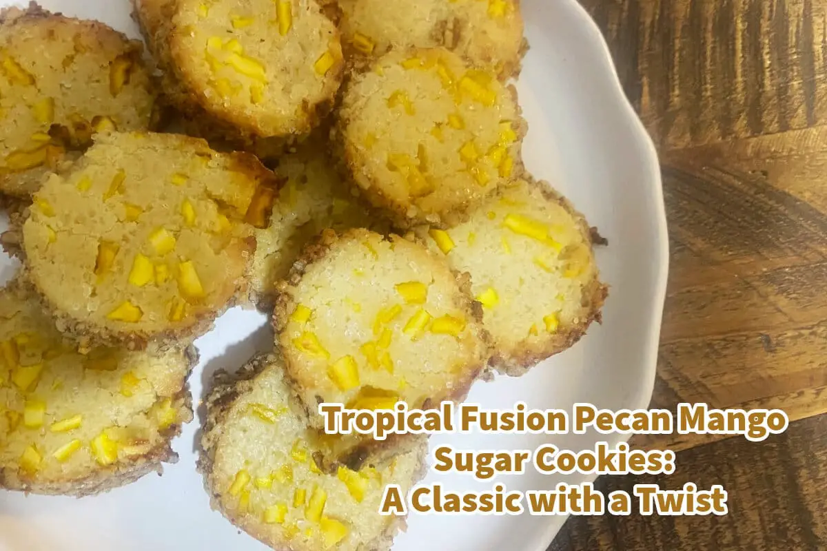 Tropical Fusion Pecan Mango Sugar Cookies: A Classic with a Twist